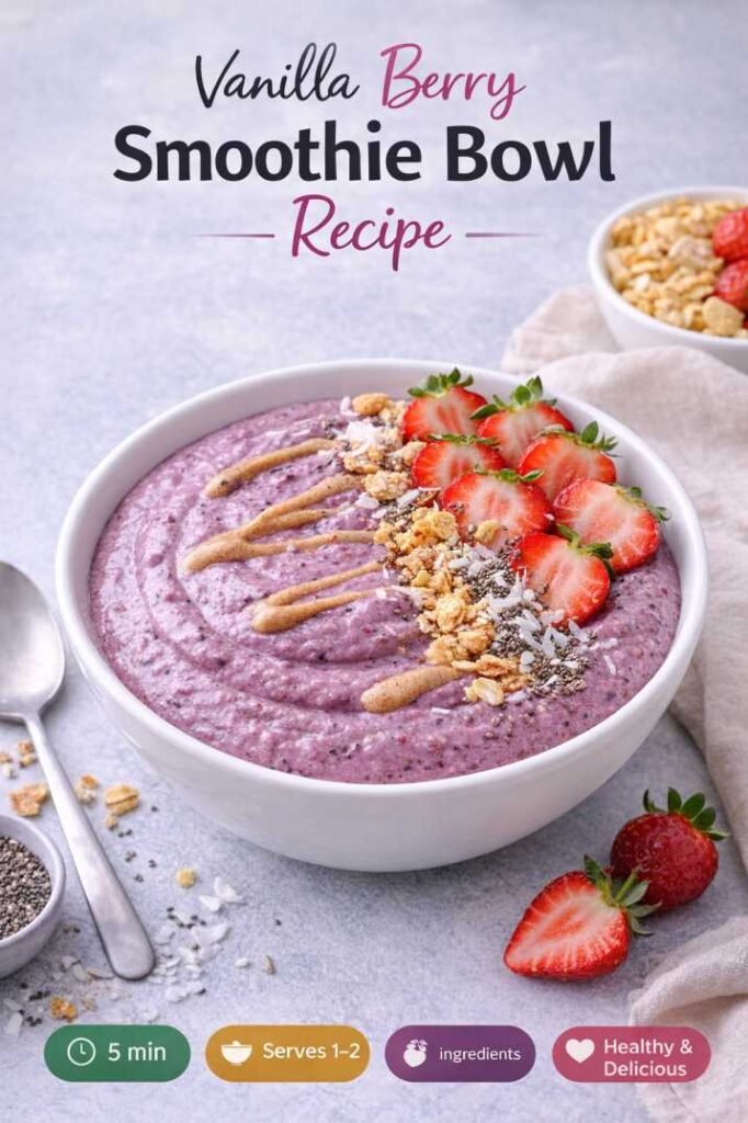 Best Vanilla Berry Smoothie Bowl Recipe for a Thick, Spoon able Texture 2 Vanilla berry smoothie bowl recipe topped with strawberries and granola